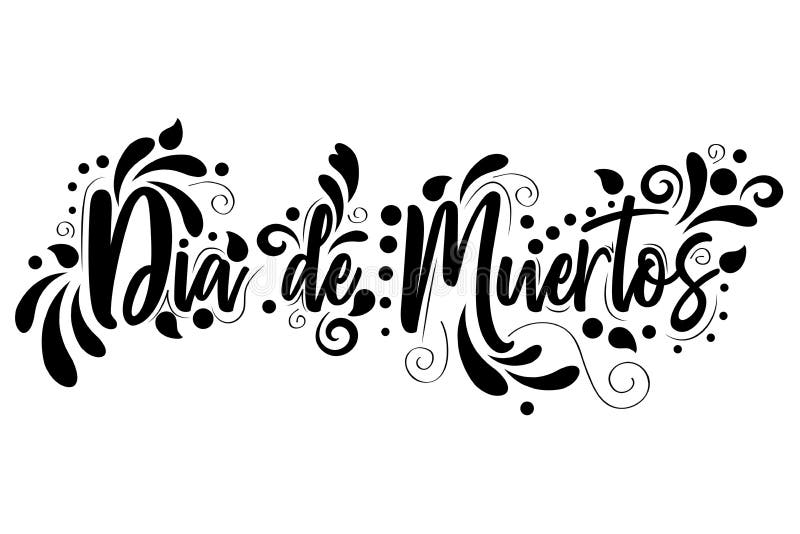Dia De Muertos. Day of the Dead Spanish Text Lettering Isolated  Illustration on White Background Stock Illustration - Illustration of  black, design: 128267106
