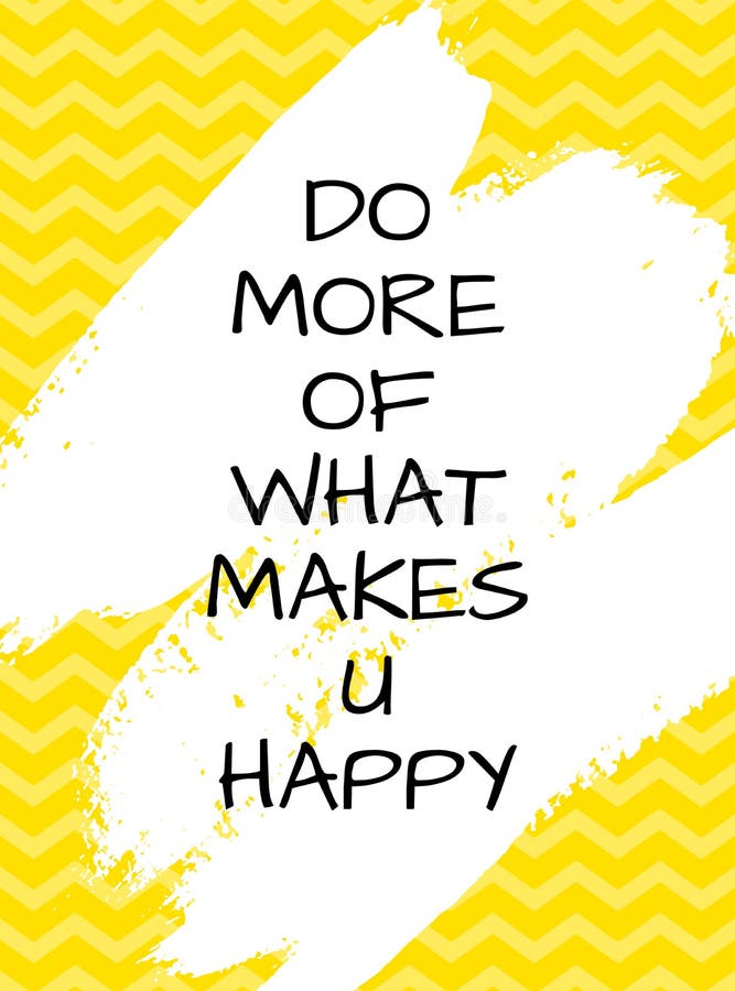 Do More of What Makes You Happy Quote Stock Vector - Illustration of ...