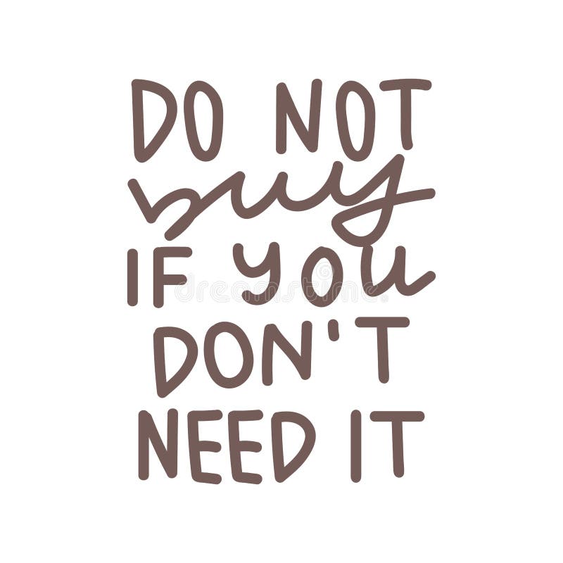 Do Not Buy If You Don`t Need it Hand Drawn Lettering Stock Vector Do Not Buy If You Don`t Need it Hand Drawn Lettering Stock Vector