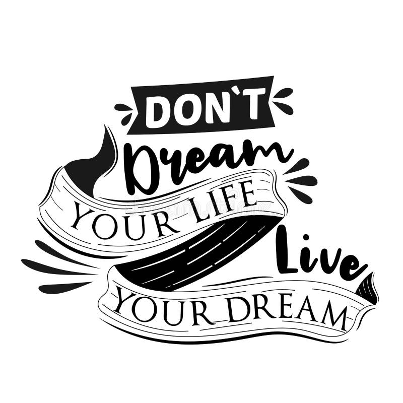 Do Not Dream Your Life Live Your Dream Premium Motivational Quote Typography Quote Vector Quote With White Background Stock Vector Illustration Of Inspire Font