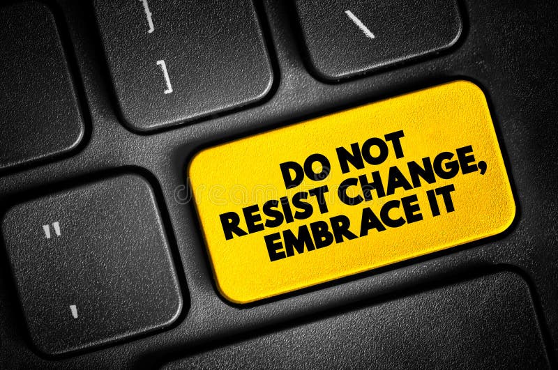 Do Not Resist Change, Embrace It text button on keyboard, concept background royalty free illustration