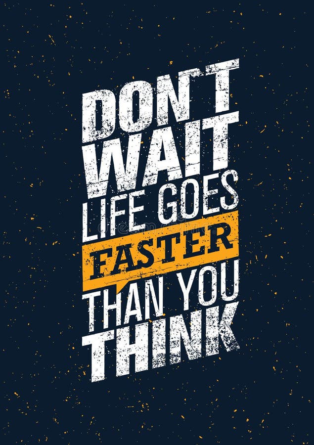 Do Not Wait Life Goes Faster Than You Think Creative Motivation Quote Vector Inspiration