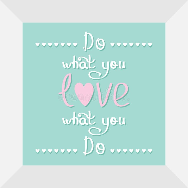 Do what you love Love what you do Quote motivation calligraphic inspiration phrase in the frame Lettering graphic Heart line Flat