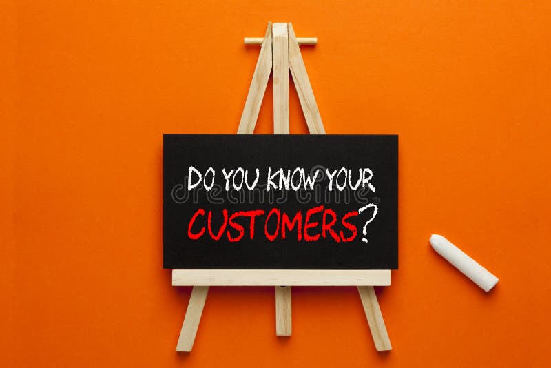 Do You Know Your Customers stock photo