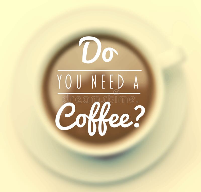 Do you need Coffee?. All i need is a Cup of Coffee and a Heart Full of Jesus картинки. Do you want a coffee