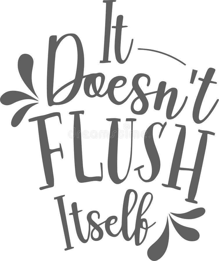 It Doesn`t Flush Itself Inspirational Quotes Stock Vector