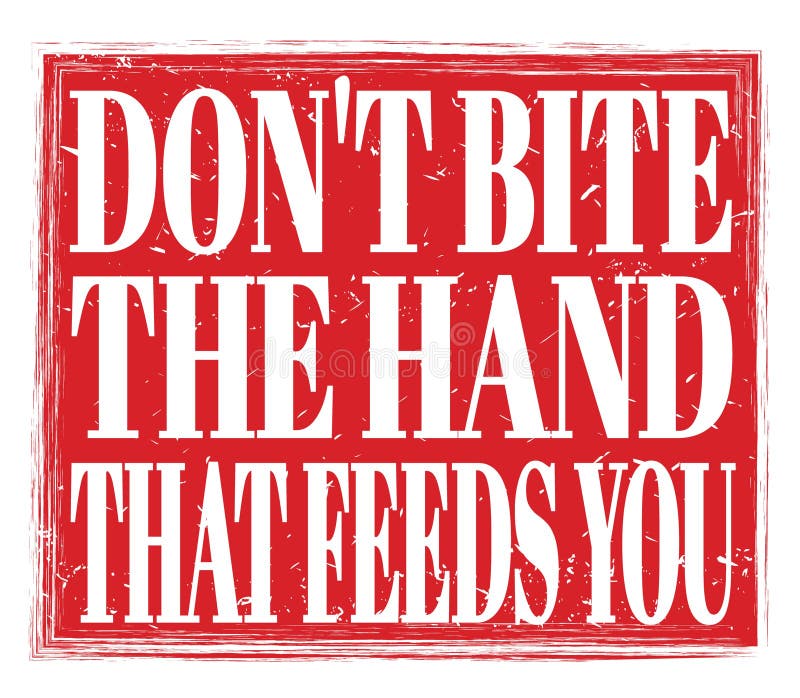 don-t-bite-the-hand-that-feeds-you-text-on-red-stamp-sign-stock-illustration-illustration-of