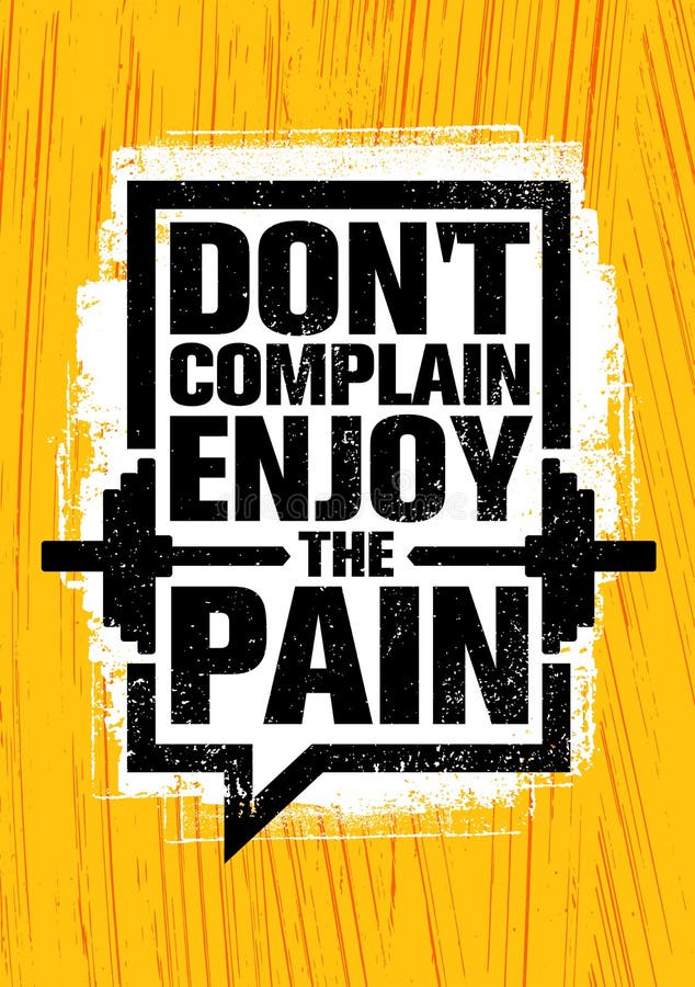 Don`t Complain Enjoy The Pain. Inspiring Workout And Fitness Gym