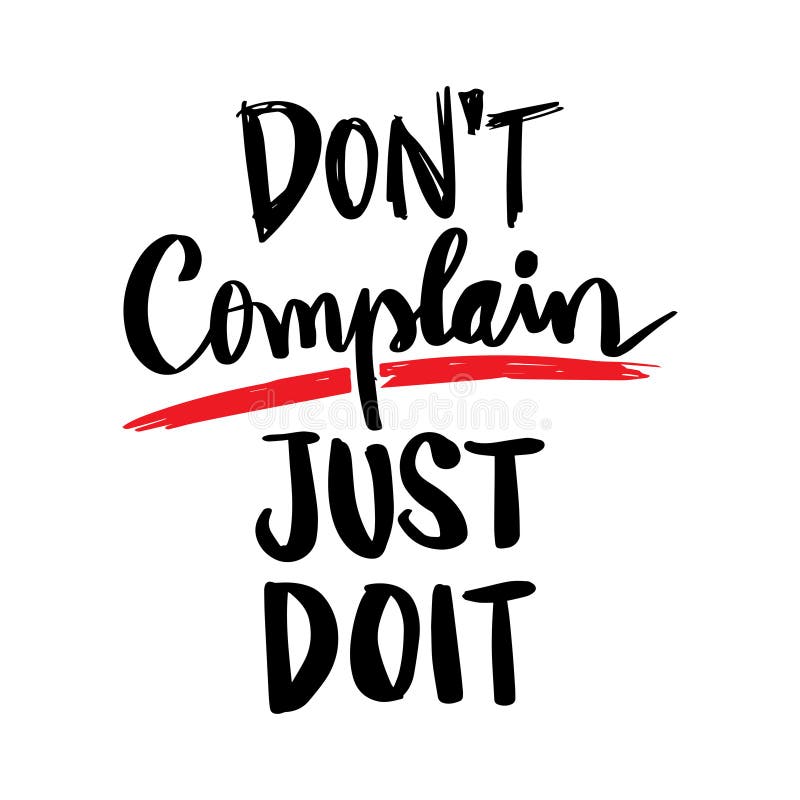 Don`T Complain Just Do It. Motivational Quotes. Stock Illustration -  Illustration Of Poster, Banner: 219906522