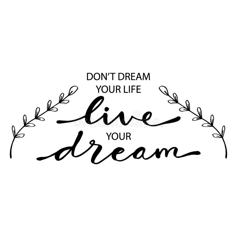 Don T Dream Your Life Live Your Dream Stock Vector Illustration Of Motivation Advice