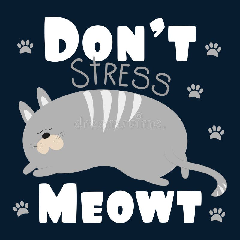Don`t Stress Meowt- Positive Text with Cute Cat and Paw Prints. Stock ...