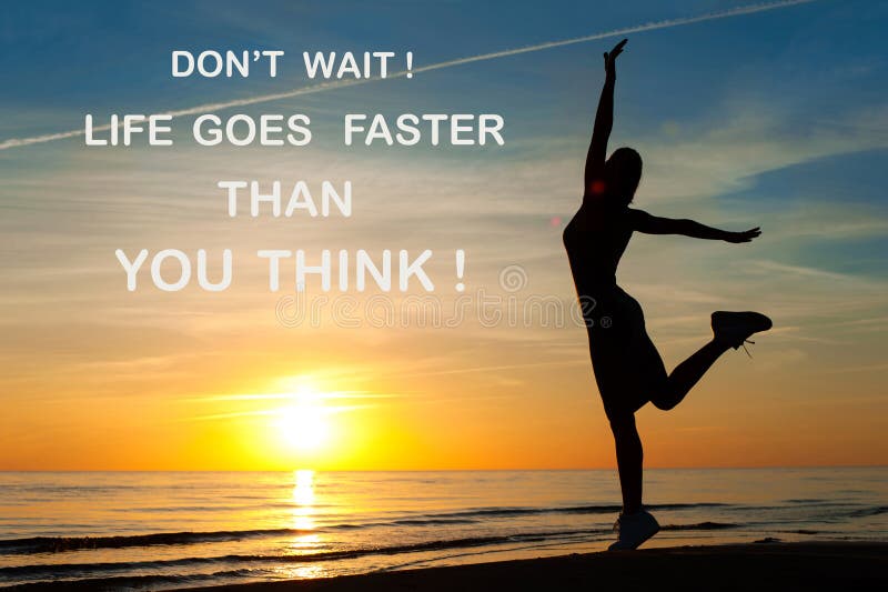 Don`t Wait Life Goes Faster Than You Think Motivational Inspira Stock