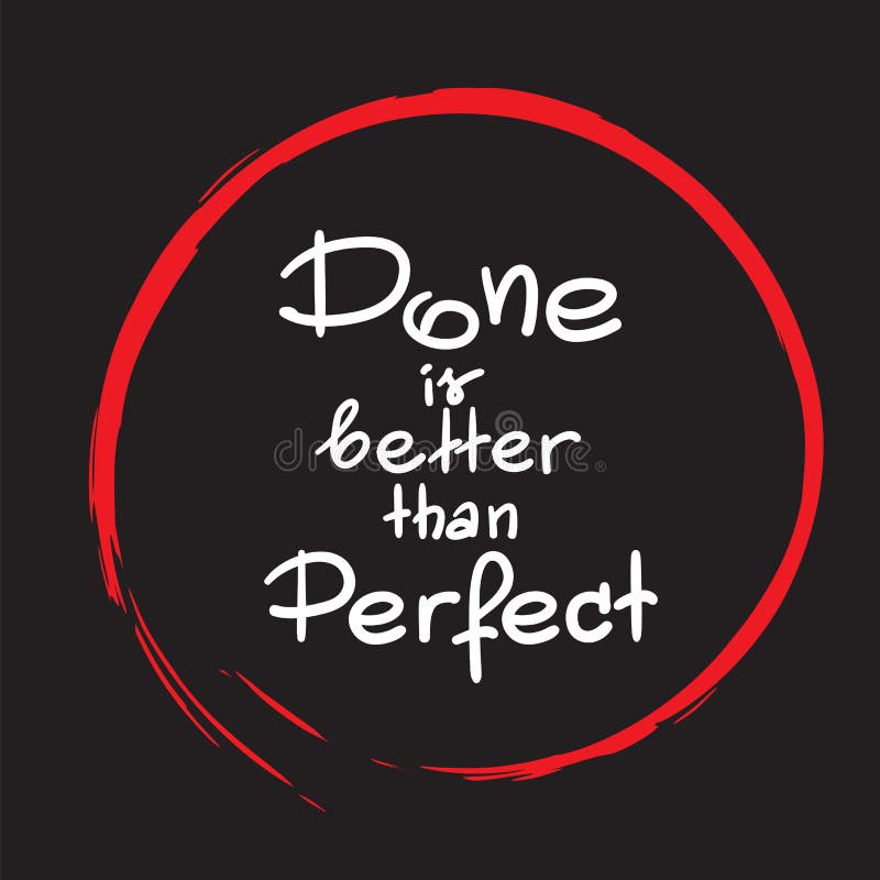Done Is Better Than Perfect Handwritten Motivational Quote Stock Illustration Illustration Of Career Affirmative Done Is Better Than Perfect Handwritten Motivational Quote Stock Illustration Illustration Of Career Affirmative
