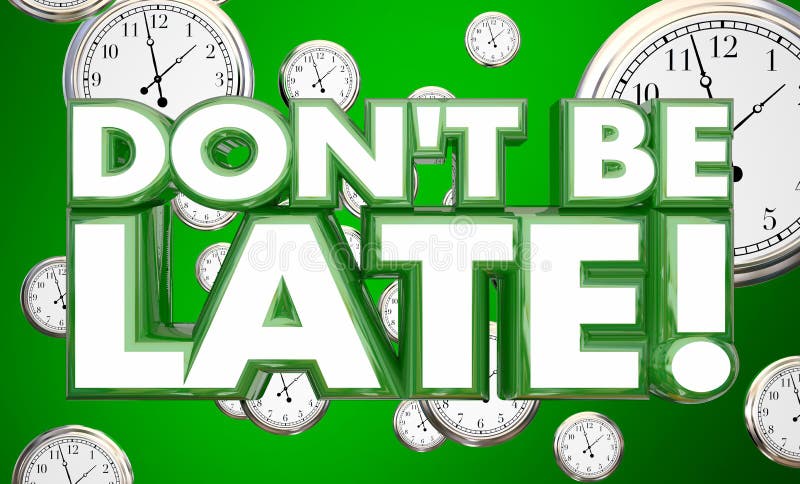 Dont Be Late Tardy Punctuality Clocks Time