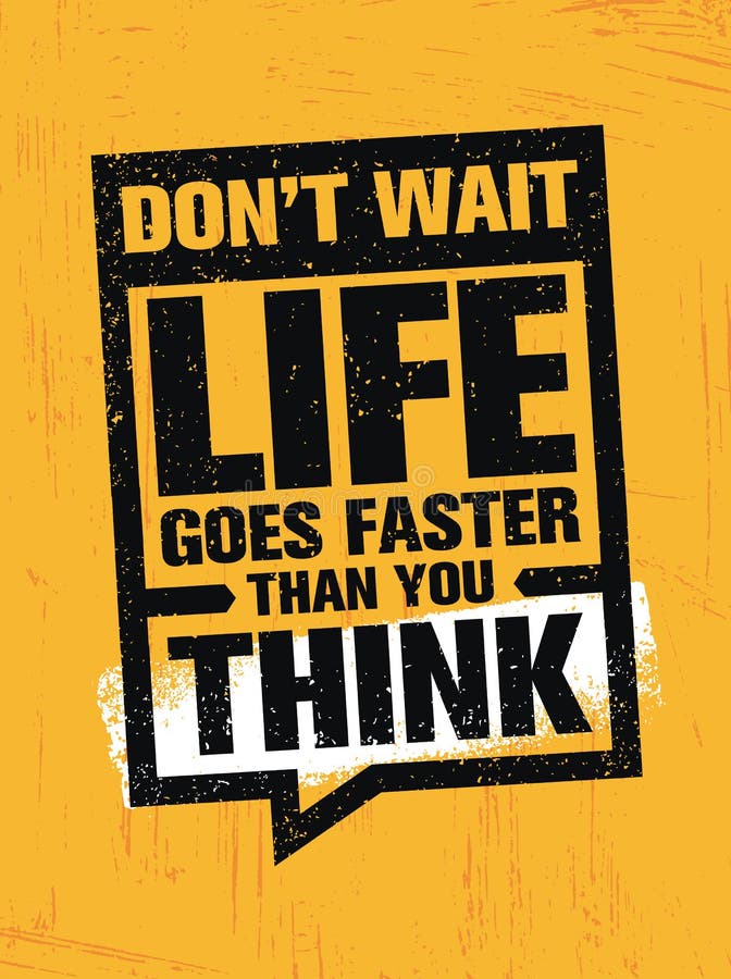 Do Not Wait Life Goes Faster Than You Think Creative Motivation Quote Vector Inspiration