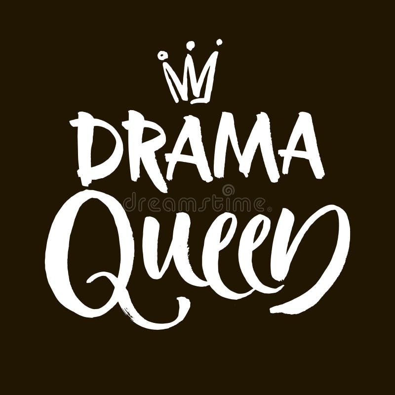 Drama queen black and white hand lettering inscription, handwritten motivational and inspirational positive quote, calligraphy vec stock illustration Drama queen black and white hand lettering inscription, handwritten motivational and inspirational positive quote, calligraphy vec stock illustration