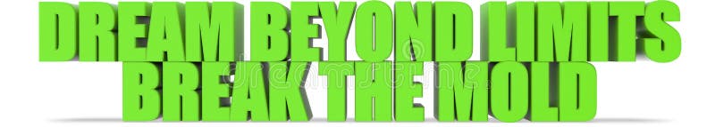 Dream Beyond Limits Break the Mold, 3d text vector illustration