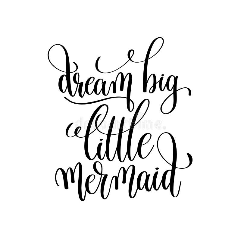 Download Dream Big Little Mermaid Black And White Handwritten ...