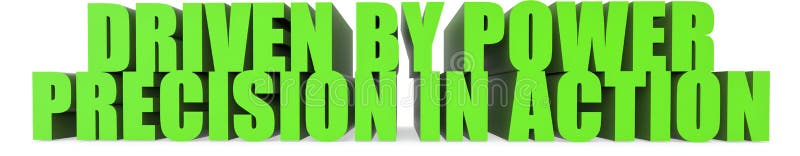 Driven by Power Precision in Action, 3d text stock illustration