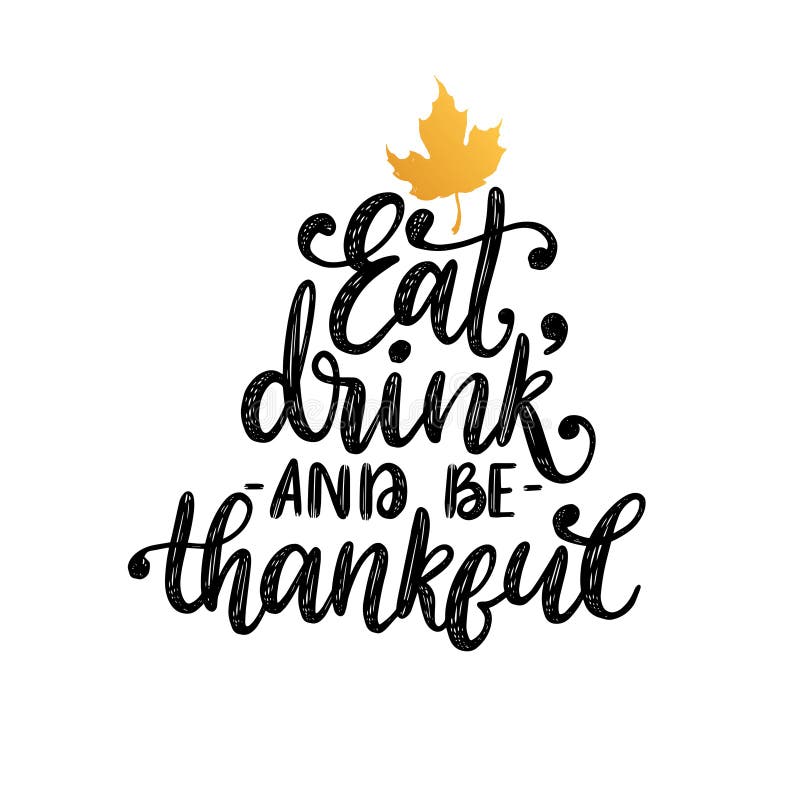 Eat, Drink and Be Thankful, Hand Lettering on White Background. Vector ...