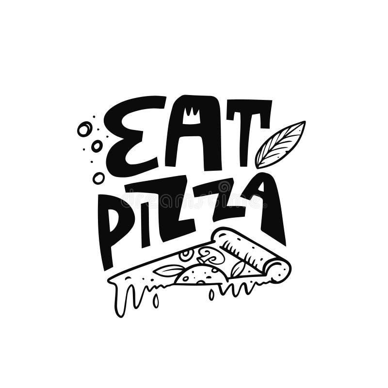 Eat Pizza Lettering Text and Pizza Slice. Hand Drawn Black Color Vector ...