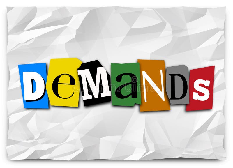 Demands word in cut out letters on a ransom or kidnapping note listing wants, needs, requirements or commands to comply with and end a dangerous or violent situation. Demands word in cut out letters on a ransom or kidnapping note listing wants, needs, requirements or commands to comply with and end a dangerous or violent situation