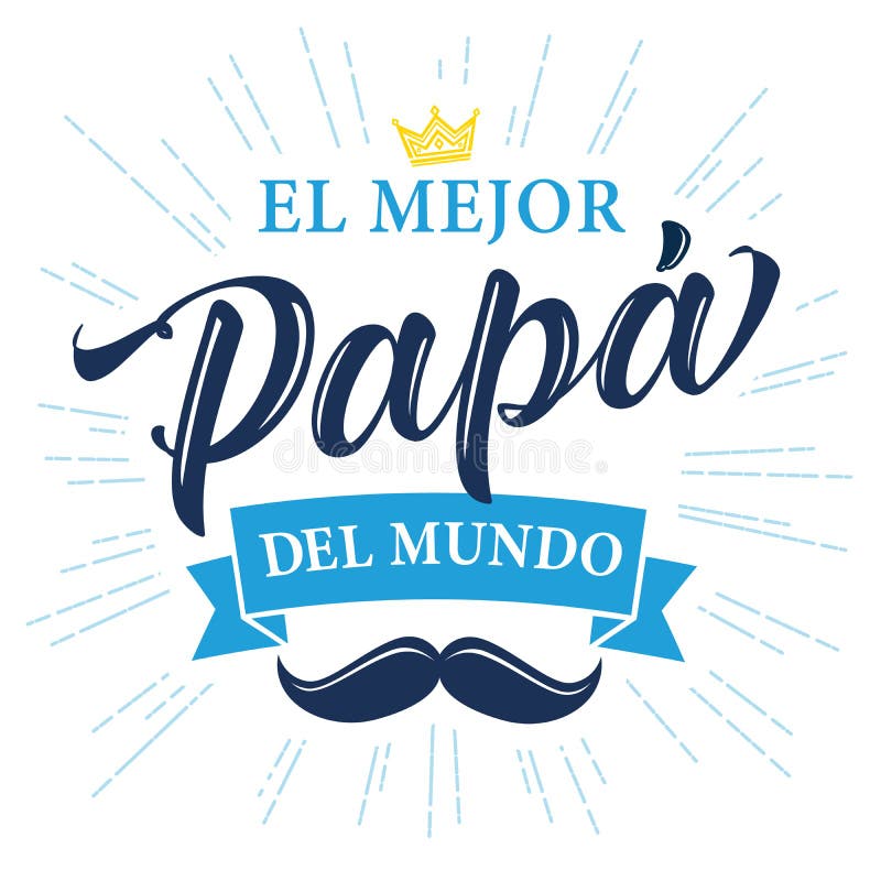 El Mejor Papa Del Mundo Spanish Calligraphy Stock Vector - Illustration of  king, advertising: 184213764