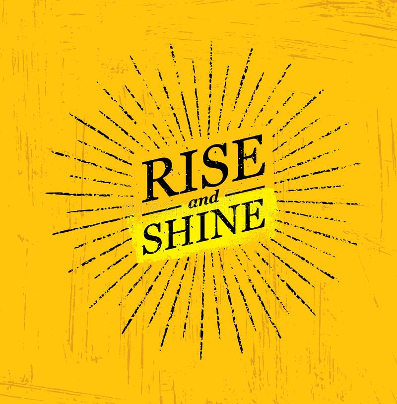 Rise And Shine. Inspiring Creative Motivation Quote Template. Vector Typography Banner Design Concept On Grunge Texture Rough Background. Rise And Shine. Inspiring Creative Motivation Quote Template. Vector Typography Banner Design Concept On Grunge Texture Rough Background