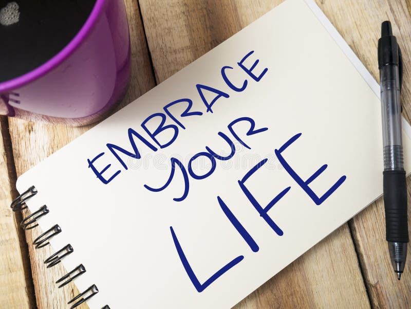 Embrace Your Life, Motivational Words Quotes Concept Stock Image