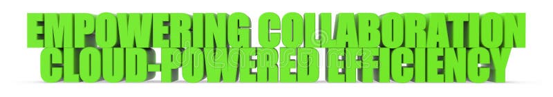 Empowering Collaboration Cloud Powered Efficiency, 3d text vector illustration