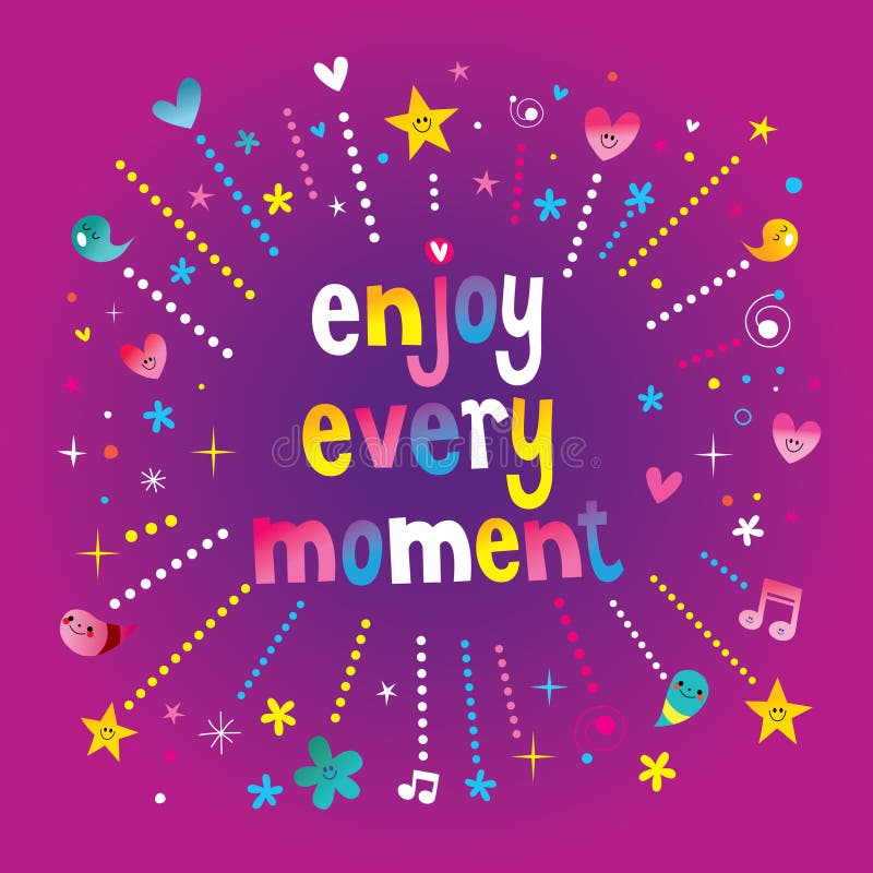 Enjoy Every Moment stock vector. Illustration of motivational - 44385183