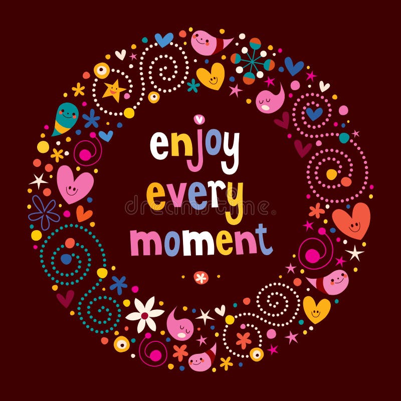 Enjoy Every Moment royalty free illustration Enjoy Every Moment royalty free illustration