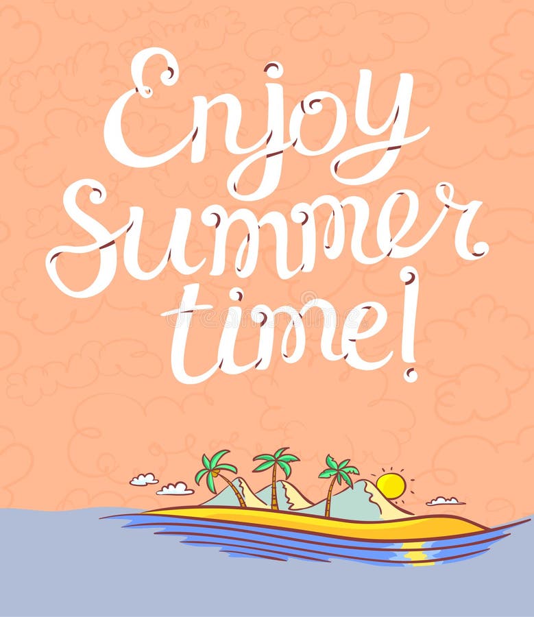 Enjoy summer time lettering poster. Background with cartoon island
