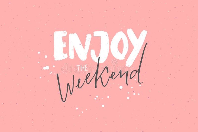 Enjoy the weekend. Inspirational caption, handwritten text on pastel pink background royalty free illustration Enjoy the weekend. Inspirational caption, handwritten text on pastel pink background royalty free illustration