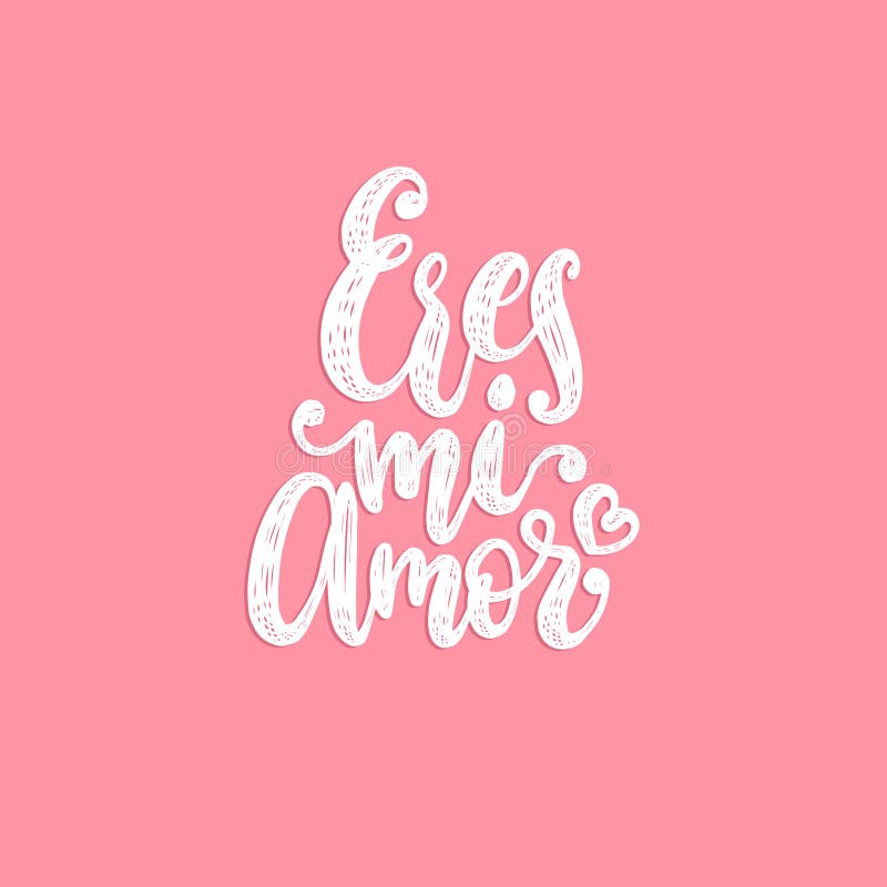 Eres Mi Amor Lettrage De Main De Vecteur Traduction D Espagnol A L Anglais De L Expression Vous Etes Mon Amour Calligraphie De V Illustration De Vecteur Illustration Du Amor Lettrage