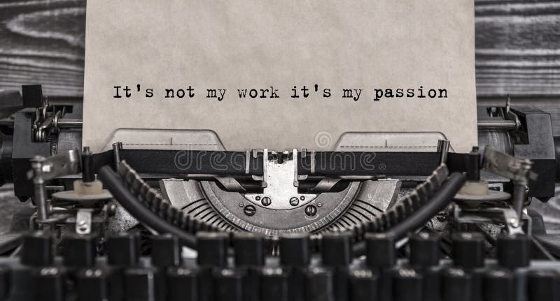 Es ` s nicht meine Arbeit es ` s meine Leidenschaft schrieb Wörter auf einer Weinlese-Schreibmaschine