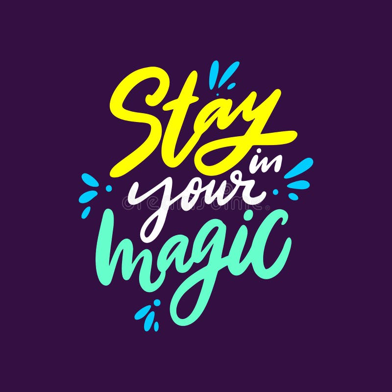 Estada em sua m?gica Rotula??o tirada m?o do vetor Cita??es inspiradas inspiradores ilustração stock Estada em sua m?gica Rotula??o tirada m?o do vetor Cita??es inspiradas inspiradores ilustração stock