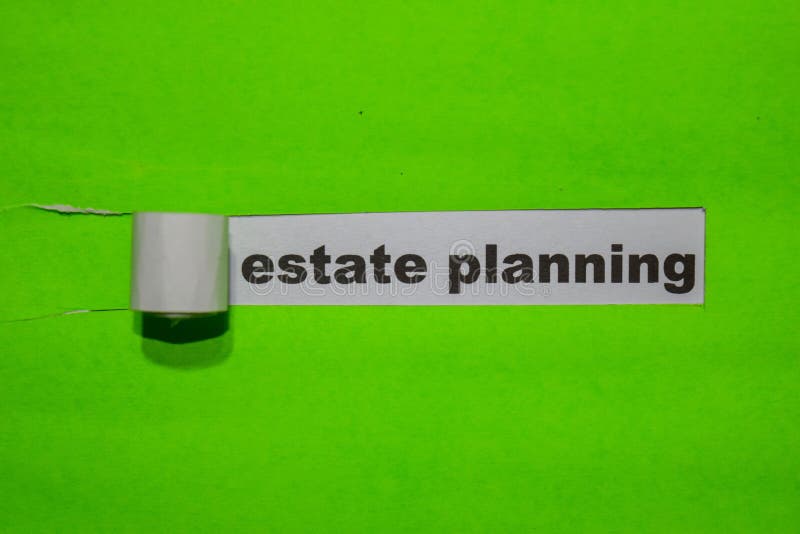 Estate Planning, Inspiration and business concept on green torn paper stock photography