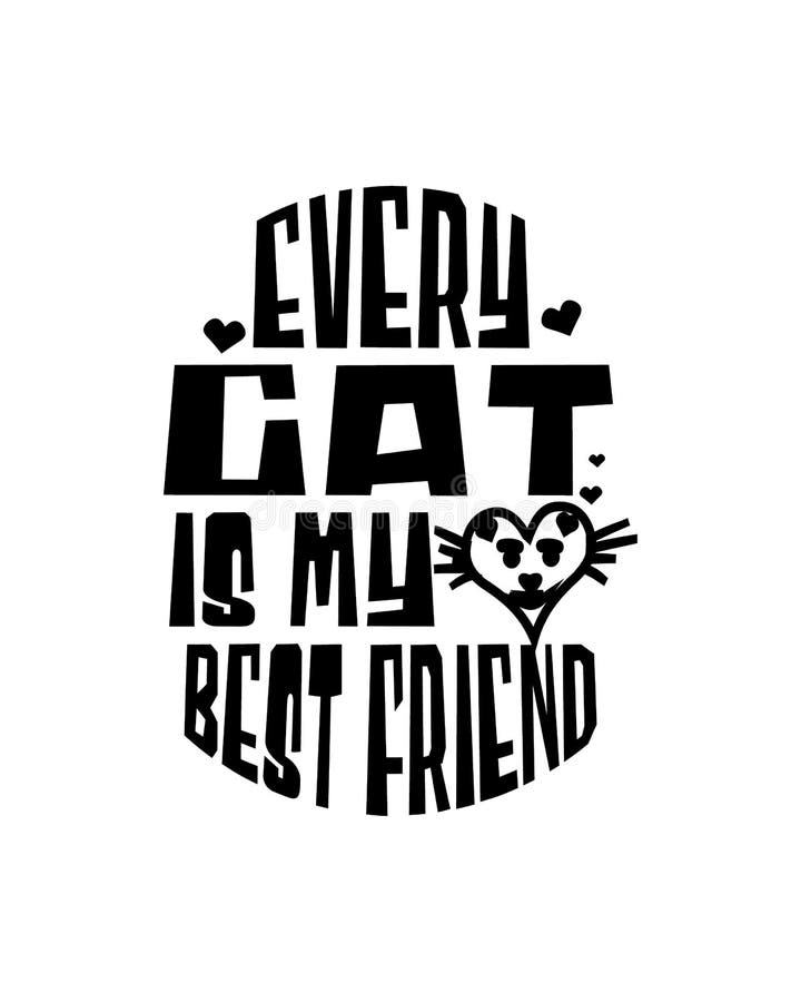 Every Cat Is My Best Friend Hand Drawn Typography Poster Design Stock Vector Illustration Of