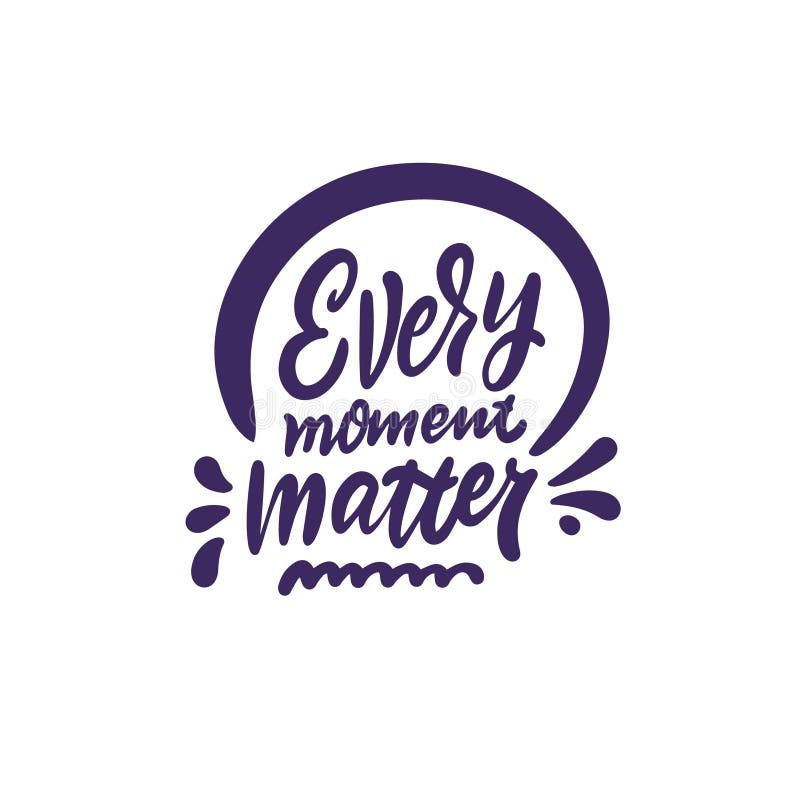 Every Moment Matter. Hand Drawn Calligraphy Phrase Stock Vector