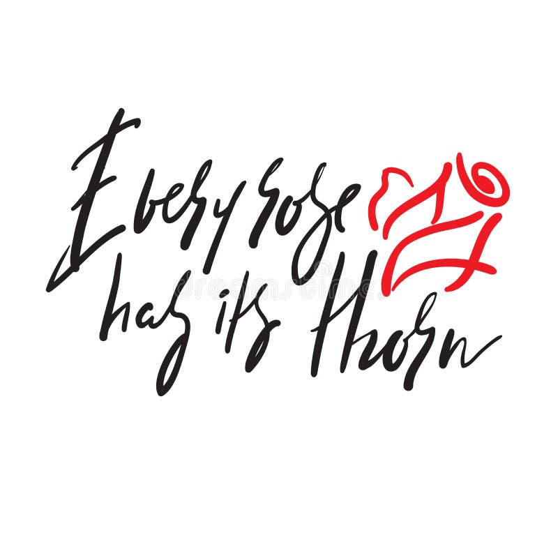 Every Rose Has Its Thorn - Inspire Motivational Quote. Hand Drawn Beautiful  Lettering Stock Vector - Illustration of handwritten, banner: 170280896