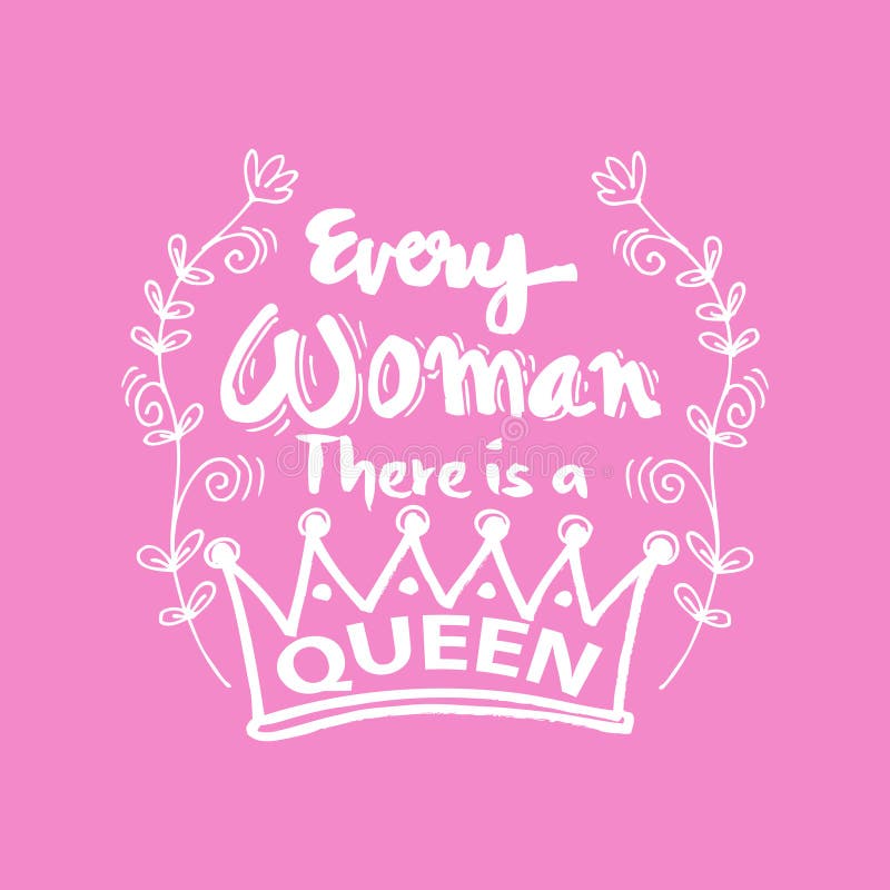 In Every Woman There is a Queen. Stock Vector - Illustration of graphic ...