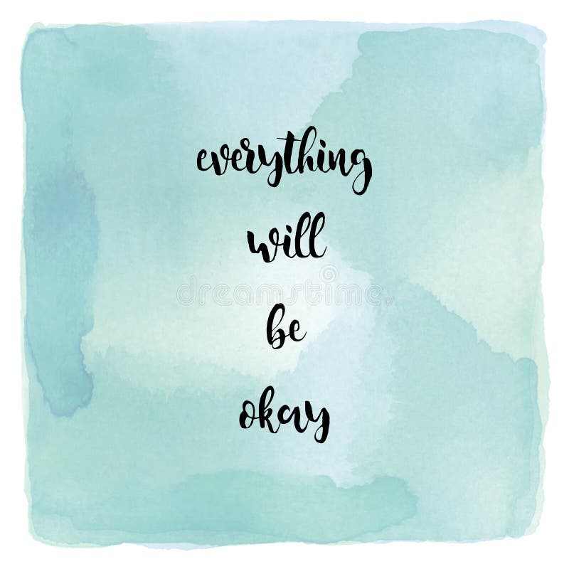 Everything Will Be Okay on Blue and Green Watercolor Background Stock  Illustration - Illustration of greeting, green: 86659616