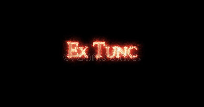 Ex nunc, geschreven met vuur