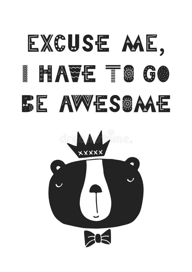 Excuse me, I have to go be awesome - unique hand drawn nursery poster with hand drawn lettering in scandinavian style. Vector illustration.