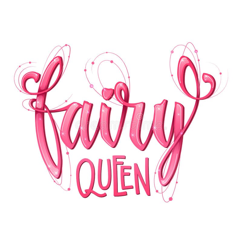 Fairy Queen quote. Hand drawn modern calligraphy script stile lettering phrase vector illustration Fairy Queen quote. Hand drawn modern calligraphy script stile lettering phrase vector illustration