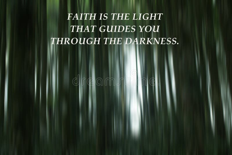 Inspirational Quote - Faith the Light that Guides You through the Darkness. Hope and Believe God Concepts Stock Image - Image of lead, inspiration: 207182789