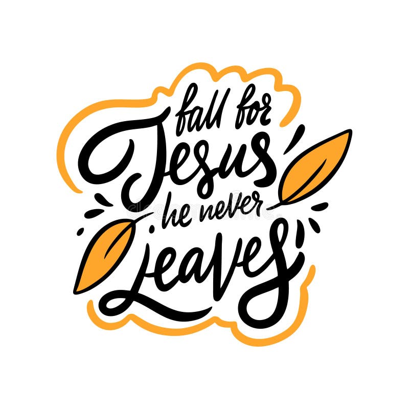 Fall for Jesus he Never Leaves Hand Lettering Phrase. Vector ...