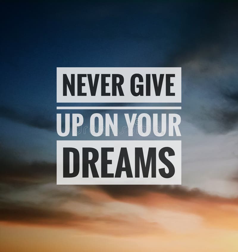 Never Never Give Up Quotes Stock Photos - Free & Royalty-Free Stock Photos  from Dreamstime