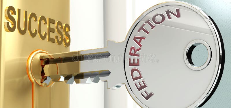 Federation and success - pictured as word Federation on a key, to symbolize that Federation helps achieving success and prosperity in life and business, 3d illustration. Federation and success - pictured as word Federation on a key, to symbolize that Federation helps achieving success and prosperity in life and business, 3d illustration.